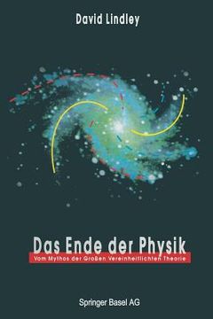 portada Das Ende Der Physik: Vom Mythos Der Großen Vereinheitlichten Theorie (en Alemán)