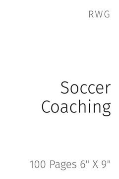 portada Soccer Coaching: 100 Pages 6" x 9" (en Inglés)