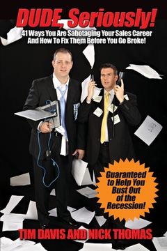 portada Dude, Seriously! 41 Ways You Are Sabotaging Your Sales Career! (in English)