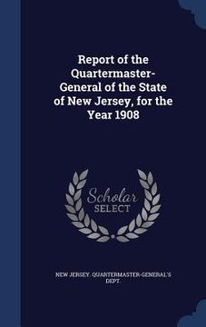 portada Report of the Quartermaster- General of the State of New Jersey, for the Year 1908 (en Inglés)
