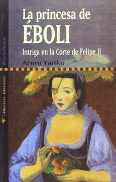 portada La princesa de Éboli: Intriga en la corte de Felipe II (Nuestra Historia)