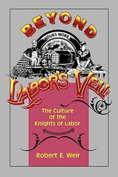 portada Beyond Labor's Veil: The Culture of the Knights of Labor (in English)