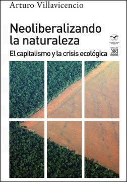 portada Neoliberalizando la naturaleza. El capitalismo y la crisis ecológica