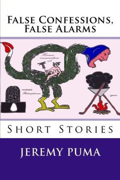 portada False Confessions, False Alarms: Short Stories (and One Short Play)