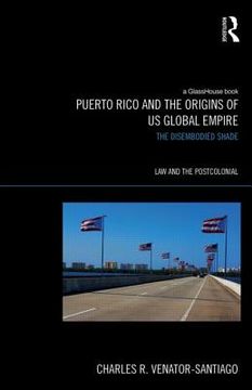 portada puerto rico and the origins of global us empire: the disembodied shade (en Inglés)