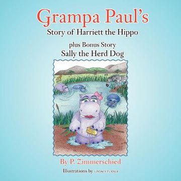 portada grampa paul's story of harriett the hippo plus bonus story sally the herd dog (en Inglés)