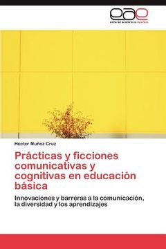 portada pr cticas y ficciones comunicativas y cognitivas en educaci n b sica (in Spanish)