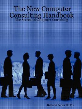 portada the new computer consulting handbook: the secrets of computer consulting (en Inglés)