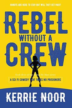 portada Rebel Without a Crew: A sci fi Comedy Where Women run Riot (Planet Hyman) (en Inglés)