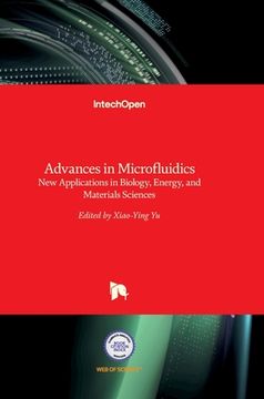 portada Advances in Microfluidics: New Applications in Biology, Energy, and Materials Sciences (en Inglés)