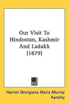 portada our visit to hindostan, kashmir and ladakh (1879)
