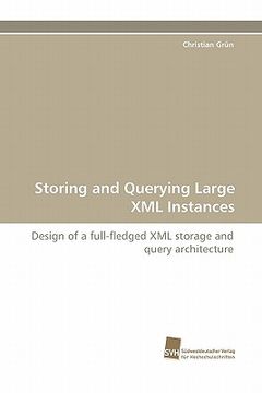 portada storing and querying large xml instances (en Inglés)