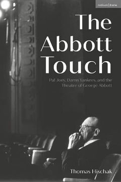 portada The Abbott Touch: Pal Joey, Damn Yankees, and the Theatre of George Abbott