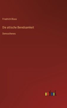 portada Die attische Beredsamkeit: Demosthenes (en Alemán)