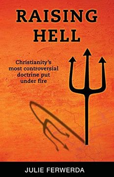 portada Raising Hell: Christianity'S Most Controversial Doctrine put Under Fire (en Inglés)