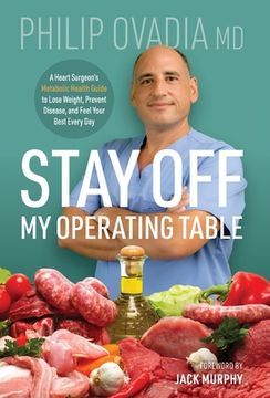 portada Stay off my Operating Table: A Heart Surgeon'S Metabolic Health Guide to Lose Weight, Prevent Disease, and Feel Your Best Every day (in English)