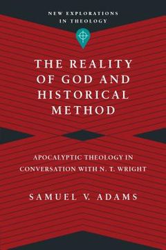 portada The Reality of God and Historical Method: Apocalyptic Theology in Conversation with N. T. Wright (en Inglés)