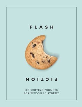 portada Flash Fiction: 100 Writing Prompts for Bite-Sized Stories (en Inglés)