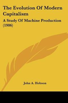 portada the evolution of modern capitalism: a study of machine production (1906)