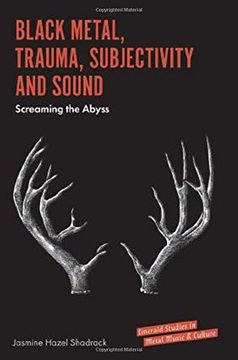 portada Black Metal, Trauma, Subjectivity and Sound: Screaming the Abyss (Emerald Studies in Metal Music and Culture) (in English)