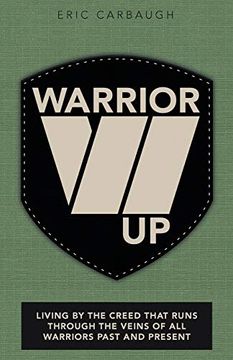 portada Warrior up: Living by the Creed That Runs Through the Veins of all Warriors Past and Present (en Inglés)