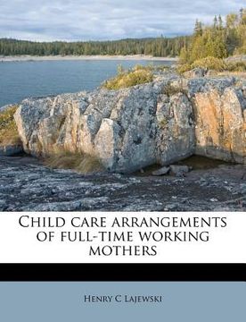 portada child care arrangements of full-time working mothers (en Inglés)
