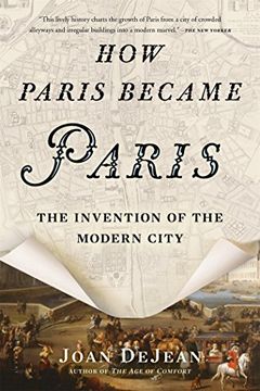 portada How Paris Became Paris: The Invention of the Modern City (in English)