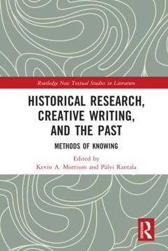 portada Historical Research, Creative Writing, and the Past (Routledge new Textual Studies in Literature) (in English)