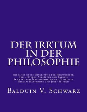 portada Der Irrtum in der Philosophie: Mit Einer Neuen Einleitung der Herausgeber, Drei Späteren Aufsätzen von Balduin Schwarz zum Irrtumsproblem und. Philosophy 