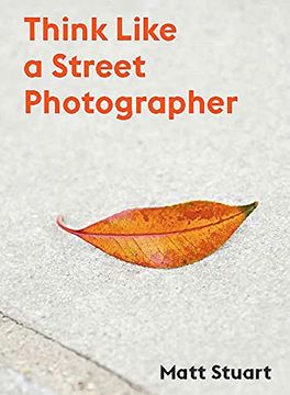 portada Think Like a Street Photographer: The art of Getting Lucky (en Inglés)