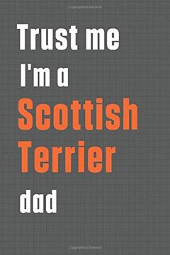 portada Trust me i'm a Scottish Terrier Dad: For Scottish Terrier dog dad 