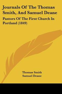 portada journals of the thomas smith, and samuel deane: pastors of the first church in portland (1849) (en Inglés)