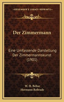 portada Der Zimmermann: Eine Umfassende Darstellung Der Zimmermannskunst (1901)