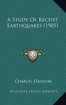 portada a study of recent earthquakes (1905) (en Inglés)
