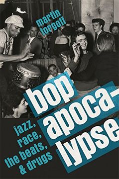 portada Bop Apocalypse: Jazz, Race, the Beats, and Drugs 