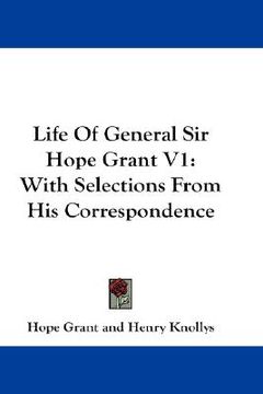 portada life of general sir hope grant v1: with selections from his correspondence (en Inglés)
