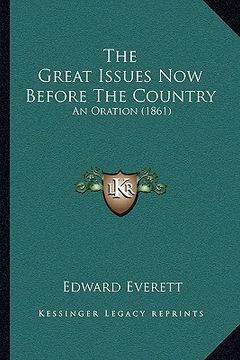 portada the great issues now before the country: an oration (1861) (en Inglés)