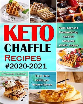 portada Keto Chaffle Recipes #2020-2021: Quick, Easy and Mouthwatering low Carb Ketogenic Chaffle Recipes to Boost Brain Health and Reverse Disease (in English)