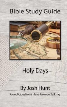 portada Bible Study Guide -- Holy Days: Good Questions Have Groups Talking (en Inglés)