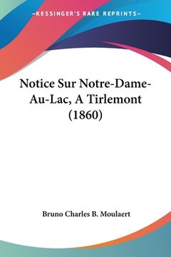 portada Notice Sur Notre-Dame-Au-Lac, A Tirlemont (1860) (en Francés)
