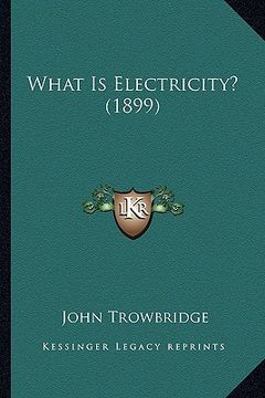 portada what is electricity? (1899) (en Inglés)