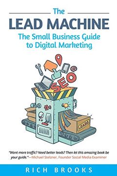 portada The Lead Machine: The Small Business Guide to Digital Marketing: Everything Entrepreneurs Need to Know About SEO, Social Media, Email Marketing, and Generating Leads Online (en Inglés)