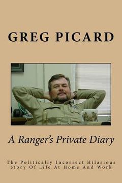 portada A Ranger's Private Diary: The Politically Incorrect Story Of Life At Home And Work (en Inglés)