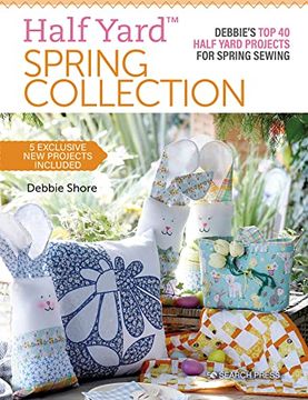 portada Half Yard™ Spring Collection: Debbie’S top 40 Half Yard Projects for Spring Sewing (in English)