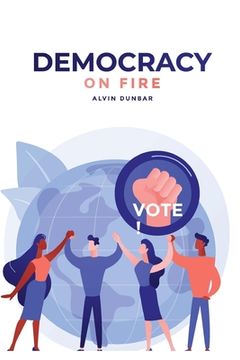 portada Democracy on Fire: {You can save our Republic. Vote!} (en Inglés)