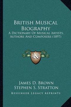 portada british musical biography: a dictionary of musical artists, authors and composers (1897) (en Inglés)