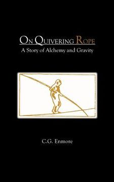 portada on quivering rope: a story of alchemy and gravity (en Inglés)