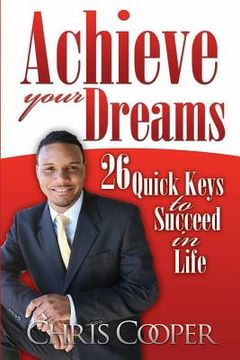 portada Achieve Your Dreams: 26 Quick Keys to Succeed in Life (en Inglés)