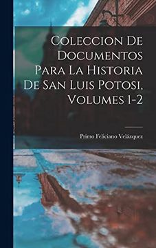 portada Coleccion de Documentos Para la Historia de san Luis Potosi, Volumes 1-2