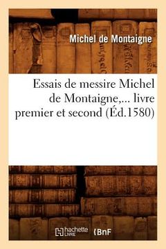 portada Essais de Messire Michel de Montaigne, ... Livre Premier Et Second (Éd.1580) (in French)